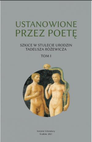 Ustanowione przez poetę Szkice w stulecie urodzin Tadeusza Różewicza